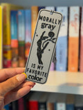 “Morally Gray Is My Favorite Color” Bookmark 🖤📖