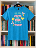 Small Read Books Be Kind Stay Weird T-Shirt