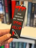 Bookmark You inspire my inner serial killer